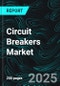 Circuit Breakers Market Size and Share Analysis - Growth Trends and Forecast Report 2025-2033 - Product Image