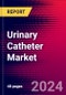 Urinary Catheter Market Size, Share & Trends Analysis | Global | 2025-2031 | MedCore | Includes: Intermittent Catheter Market, Foley Catheter Market, and External Catheter Market - Product Image