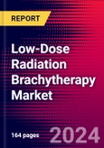 Low-Dose Radiation Brachytherapy Market Size, Share & Trend Analysis | Global | 2025-2031 | MedCore | Includes: LDR Needle Market and LDR Brachytherapy Iodine Seed Market- Product Image