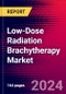 Low-Dose Radiation Brachytherapy Market Size, Share & Trend Analysis | Global | 2025-2031 | MedCore | Includes: LDR Needle Market and LDR Brachytherapy Iodine Seed Market - Product Thumbnail Image