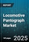 Locomotive Pantograph Market by Product Type (Double Arm Pantograph, Single Arm Pantograph), Material Type (Aluminum, Carbon Composite, Copper), Voltage, Application - Global Forecast 2025-2030 - Product Thumbnail Image