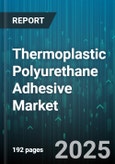 Thermoplastic Polyurethane Adhesive Market by Technology (Hot Melt, Solvent-Based, Water-Based), Form (Gel, Granular, Powder), End-User Industry, Distribution Channel - Global Forecast 2025-2030- Product Image