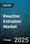 Reactive Extrusion Market by Technology (Single Screw Extrusion, Twin Screw Extrusion), Polymer Type (Elastomers, Thermoplastics, Thermosetting Plastics), Application - Global Forecast 2025-2030 - Product Image