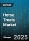 Horse Treats Market by Type (Hard Treats, Soft Treats), Ingredient (Fruit & Vegetable-Based, Grain-Based, Herbal), Packaging Type, Horse Age, Distribution Channel, Purpose - Global Forecast 2025-2030 - Product Thumbnail Image