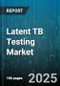 Latent TB Testing Market by Product Type (Instruments, Kits, Reagents), Test Type (Interferon Gamma Release Assays (IGRAs), Tuberculin Skin Test (TST)), Application, End User - Global Forecast 2025-2030 - Product Thumbnail Image