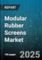 Modular Rubber Screens Market by Product (Bolt Down, Cascade, Pin & Leg), Category (Round Hole Screens, Square Hole Screens), Material Type, Size, Installation Type, Application - Global Forecast 2025-2030 - Product Thumbnail Image