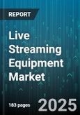 Live Streaming Equipment Market by Product Type (Accessories, Audio Equipment, Cameras), End-User (Corporate Entities, Education Institutions, Individual Content Creators), Distribution Channel - Global Forecast 2025-2030- Product Image