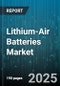 Lithium-Air Batteries Market by Technology (Primary Lithium-Air Battery, Secondary Lithium-Air Battery), Capacity (> 10 KWh-50 KWh, > 100 KWh, > 50 KWh-100 KWh), Type, Application, Sales Channel - Global Forecast 2025-2030 - Product Image