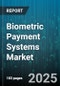 Biometric Payment Systems Market by Technology (Behavioral Biometrics, Face Recognition, Fingerprint Recognition), Mode of Payment (In-store Payments, Mobile Payments, Online Payments), End-User - Global Forecast 2025-2030 - Product Image