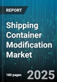 Shipping Container Modification Market by Modification Type (Exterior Modifications, Insulation & Climate Control, Interior Fittings), Container Size (20-Foot, 40-Foot, Custom Sizes), Application - Global Forecast 2025-2030- Product Image