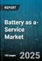 Battery as a-Service Market by Service Type (Pay-Per-Use Model, Subscription Model), Capacity (50-100 kWh, Less than 50 kWh, Over 100 kWh), Application, End User, Distribution Channel - Global Forecast 2025-2030 - Product Thumbnail Image