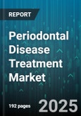 Periodontal Disease Treatment Market by Treatment Type (Non-Surgical Treatment, Surgical Treatment), Product Type (Devices, Medications, Regenerative Materials), Patient Type, End-User - Global Forecast 2025-2030- Product Image