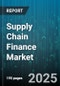 Supply Chain Finance Market by Type (Dealer Finance, Factoring, Reverse Factoring), Offering (Export & Import Bills, Letter of Credit, Performance Bonds), Provider, Application, End-User - Global Forecast 2025-2030 - Product Thumbnail Image