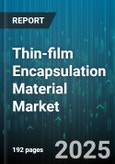 Thin-film Encapsulation Material Market by Material Type (Hybrid, Inorganic, Organic), Performance Characteristics (Moisture Barrier, Oxygen Barrier, Thermal Stability), Application, End-Use - Global Forecast 2025-2030- Product Image