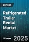 Refrigerated Trailer Rental Market by Types (Multi-Temperature Refrigerated Trailer, Single-Temperature Refrigerated Trailer), Trailer Size (6'x10', 6'x12', 6'x16'), Rental Duration, End-User - Global Forecast 2025-2030 - Product Thumbnail Image