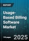 Usage-Based Billing Software Market by Billing Model, Module, Customer Type, Deployment Model, End User Industry - Global Forecast 2025-2030 - Product Thumbnail Image