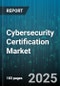 Cybersecurity Certification Market by Offering, Certification Category, Type, Delivery Mode, End User, Industry Vertical Usage - Global Forecast 2025-2030 - Product Image