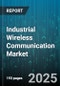 Industrial Wireless Communication Market by Component (Hardware, Services, Software), Technology (LPWAN, WLAN, WPAN), Grade, Application - Global Forecast 2025-2030 - Product Image