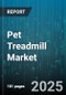 Pet Treadmill Market by Product Type (Manual Treadmill, Motorized Treadmill), Pet Type (Cats, Dogs, Rabbits), End Use, Distribution Channel - Global Forecast 2025-2030 - Product Image