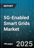 5G-Enabled Smart Grids Market by Component (Hardware, Services, Software), Technology (5G Non-Standalone, 5G Standalone), Application, End-User - Global Forecast 2025-2030- Product Image