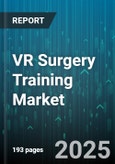 VR Surgery Training Market by Components (Hardware, Services, Software), Training Module (Cardiac Surgery, Gastroenterology, Neurosurgery), End-User - Global Forecast 2025-2030- Product Image