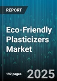 Eco-Friendly Plasticizers Market by Product Type, Raw Material Source, Formulation, Production Process, Functional Properties, Sales Channel, End-User - Global Forecast 2025-2030- Product Image