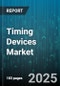 Timing Devices Market by Product Type (Atomic Clocks, Clock Buffers, Clock Generators), Material (Ceramic, Crystal, Silicon), End User, Distribution Channel - Global Forecast 2025-2030 - Product Thumbnail Image