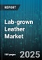 Lab-grown Leather Market by Source Type (Animal-derived, Plant-derived), Application (Automotive, Fashion Accessories, Home Furnishings), Distribution Channels - Global Forecast 2025-2030 - Product Image