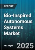 Bio-Inspired Autonomous Systems Market by Bio-Inspiration Type (Aerial, Aquatic, Microscopic), Structure (Rigid Robotics, Soft Robotics), Control Type, End-Use - Global Forecast 2025-2030- Product Image