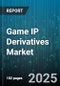 Game IP Derivatives Market by Types (Apparel & Accessories, Sequal Video Games, Stationery), Platform (Console Games, Cross-Platform Games, Mobile Games), Genre - Global Forecast 2025-2030 - Product Thumbnail Image