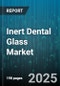 Inert Dental Glass Market by Material Composition (Borosilicate-Based, Silica-Based), Application Area (Endodontics, Orthodontics, Restorative Dentistry), End-User - Global Forecast 2025-2030 - Product Image