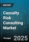 Casualty Risk Consulting Market by Type of Service, Risk Type, Consulting Mode, End User industry - Global Forecast 2025-2030 - Product Thumbnail Image