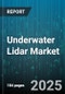 Underwater Lidar Market by Technology, Range, Deployment, Application - Global Forecast 2025-2030 - Product Thumbnail Image