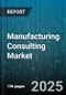 Manufacturing Consulting Market by Service Type, Industry, Enterprise Size - Global Forecast 2025-2030 - Product Image