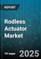 Rodless Actuator Market by Product Type (Electric Rodless Actuators, Hydraulic Rodless Actuators, Pneumatic Rodless Actuators), Actuation Mechanism (Ball Screw, Belt Driven, Linear Motor), Distribution Channel, End-use - Global Forecast 2025-2030 - Product Image