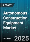 Autonomous Construction Equipment Market by Product Type (Concrete & Road Construction Equipment, Earth Moving Equipment, Heavy Construction Vehicles), Design Type (Crawler, Wheeled), Type, Propulsion Type, Application - Global Forecast 2025-2030- Product Image