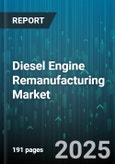 Diesel Engine Remanufacturing Market by Engine Type (Heavy-Duty Engines, Light-Duty Engines, Medium-Duty Engines), Remanufacturing Process (Acceptance Testing, Disassembly & Cleaning, Investigation), Component, Application - Global Forecast 2025-2030- Product Image