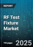 RF Test Fixture Market by Component (Block Housing, RF Interconnecting Lines, RF launcher), Type (Coaxial RF Test Fixtures, Planar RF Test Fixtures, Waveguide RF Test Fixtures), Frequency Range, End-Use Application, End User - Global Forecast 2025-2030- Product Image