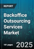 Backoffice Outsourcing Services Market by Service Types (Customer Support Services, Data Management & Analytics, Finance & Accounting Services), Business Size (Large Enterprises, Small & Medium Enterprises), End-Use Industries - Global Forecast 2025-2030- Product Image