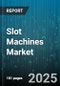 Slot Machines Market by Offering (Land-Based Slot Machines, Online Slot Machines), Product Type (Multi-coin Multiplier Slot Machine, Progressive Slot Machine, Traditional Slot Machines), Operating Mode, Slot Game Mechanics, End User, Sales Channel - Global Forecast 2025-2030 - Product Thumbnail Image