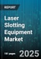 Laser Slotting Equipment Market by Laser Type (CO2 Lasers, Fiber Lasers, Solid-State Lasers), Process Type (Ablation, Cladding/Coating, Cutting), Operation Type, Power Capacity, Application, End-Use Industry - Global Forecast 2025-2030 - Product Thumbnail Image