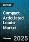 Compact Articulated Loader Market by Engine Type (Diesel-Powered, Electric-Powered, Hybrid), Drive System (All-Wheel Drive (AWD), Four-Wheel Drive (4WD), Two-Wheel Drive (2WD)), Sales Channel, End-User - Global Forecast 2025-2030 - Product Thumbnail Image