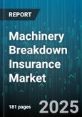 Machinery Breakdown Insurance Market by Type of Machinery (Agricultural Equipment, Commercial Appliances, Construction Equipment), Coverage Type (Full Coverage, Partial Coverage), End Users, Client Types - Global Forecast 2025-2030- Product Image