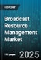 Broadcast Resource Management Market by Offering (Booking, Scheduling, Workflow Management), Content Type (Entertainment Shows, News & Journalism, Sports & Events), End-User, Organization Size, Deployment - Global Forecast 2025-2030 - Product Thumbnail Image