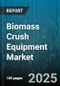 Biomass Crush Equipment Market by Feedstock Type (Animal Manure, Crop Residues, Food Residues), Equipment Type (Mobile Crusher, Stationary Crusher), Capacity, Application, End-User Industry, Distribution Channel - Global Forecast 2025-2030 - Product Thumbnail Image