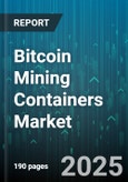 Bitcoin Mining Containers Market by Container Type (Customized Containers, Mobile Containers, Stationary Containers), Cooling Technologies (Air-Cooled Systems, Liquid-Cooled Systems), Size, Power Capacity, End-User, Deployment Type - Global Forecast 2025-2030- Product Image