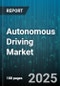 Autonomous Driving Market by Component (Communication Systems, Sensors, Software), Level of Automation (Level 1 - Driver Assistance, Level 2 - Partial Automation, Level 3 - Conditional Automation), Powertrain, Vehicle Type, End-User - Global Forecast 2025-2030 - Product Image