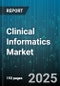 Clinical Informatics Market by Product Type (Services, Software), Functionality (Clinical Data Management, Clinical Decision Support, Clinical Research & Trials Management), Technology, Deployment Mode, Clinical Application, End-User - Global Forecast 2025-2030 - Product Image