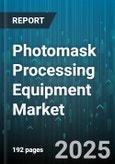 Photomask Processing Equipment Market by Equipment Type (Aligners, Inspection Systems, Pattern Generators), Photomask Type (Attenuated Phase Shift Masks (APSM), Binary Masks, Phase Shift Masks (PSM)), Technology, Automation Level, End-Use - Global Forecast 2025-2030- Product Image