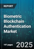 Biometric Blockchain Authentication Market by Offering (Hardware, Services, Software), Biometric Type (Facial Recognition, Fingerprint Recognition, Hand Geometry Recognition), Blockchain Type, Authentication Method, Deployment Mode, End-User - Global Forecast 2025-2030- Product Image